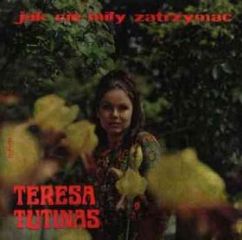Teresa Tutinas Jak Cie Mily Zatrzymac 1968 Teresa Tutinas Jak Cie Mily Zatrzymac 1968